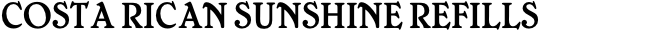 COSTA RICAN SUNSHINE REFILLS
